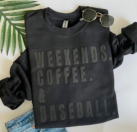 3D Puff Weekends, Coffee, and Baseball Shirt - T-shirt or Sweatshirt