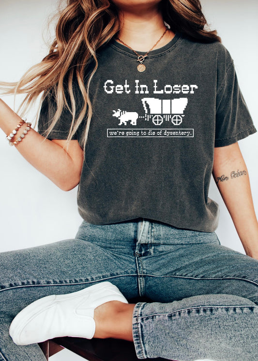 We're Going to Die of Dysentery T-shirt