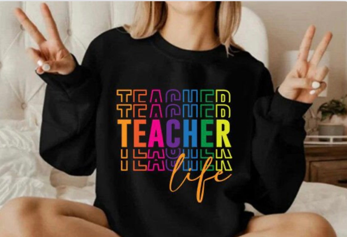 Teacher Life Shirt - T-shirt or Sweatshirt