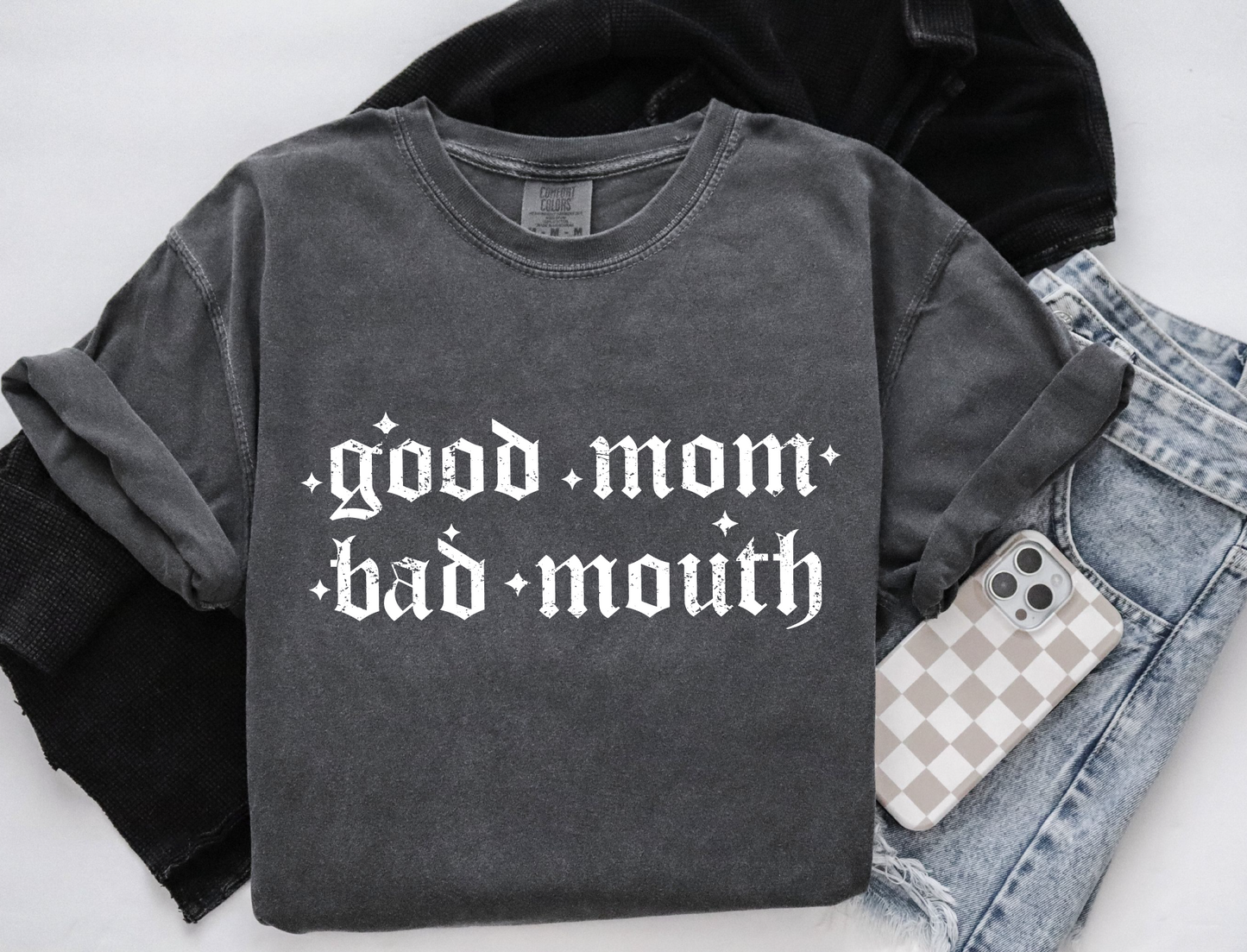 Good Mom, Bad Mouth T-shirt