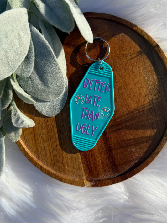 Better Late Than Ugly - Motel Keychain