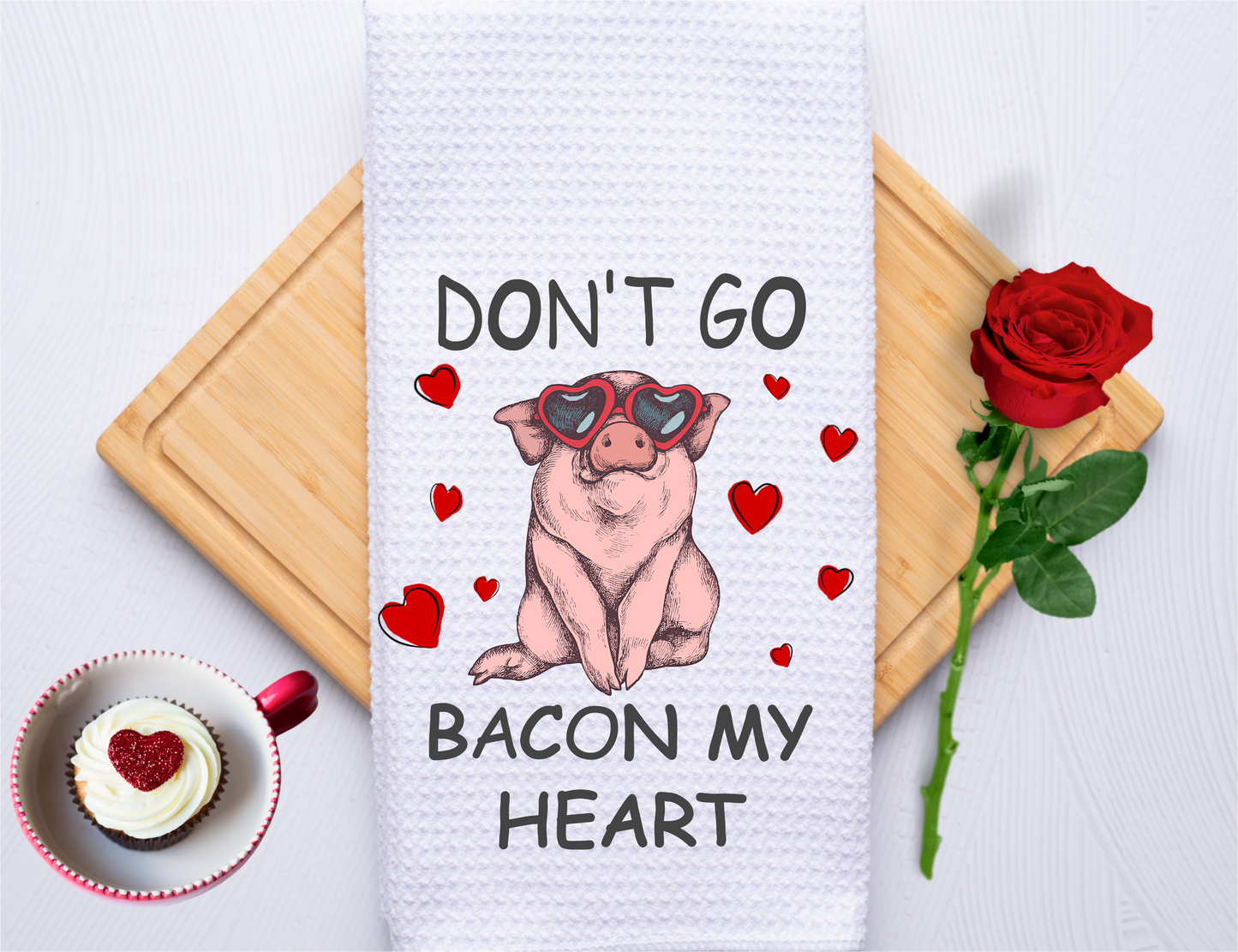Don't Go Bacon my Heart - Kitchen Towel