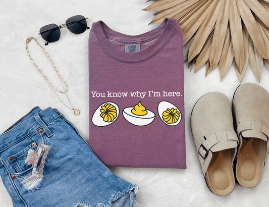 You Know Why I'm Here T-shirt