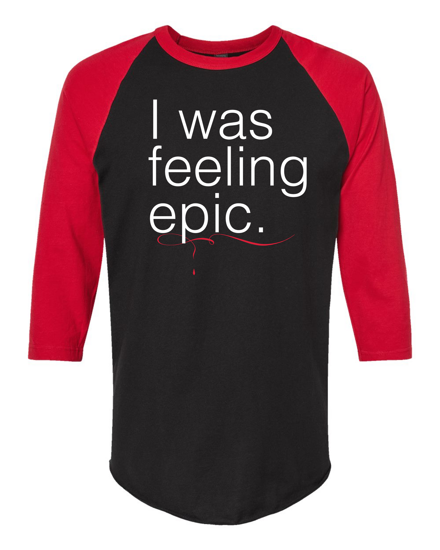 I Was Feeling Epic Shirt