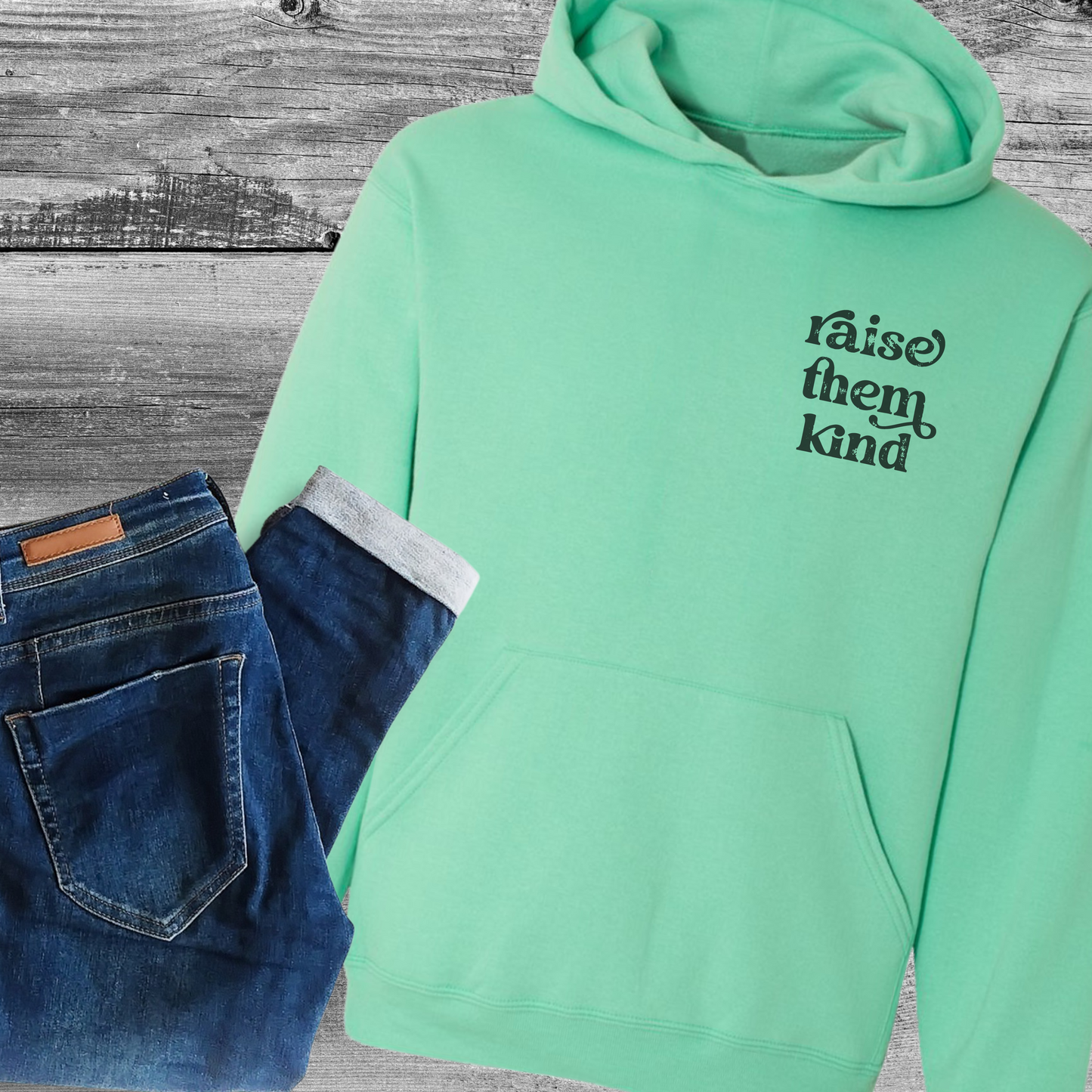 Raise Them Kind Hoodie