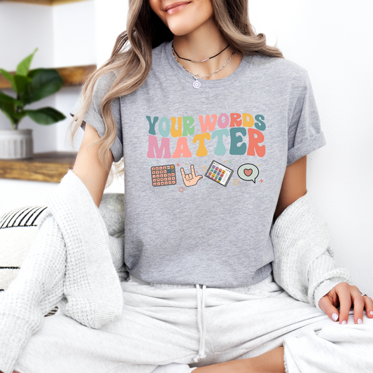 Your Words Matter T-shirt