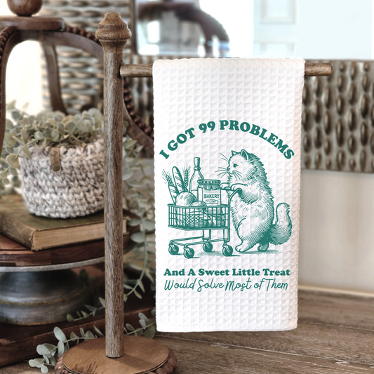 I Got 99 Problems - Kitchen Towel