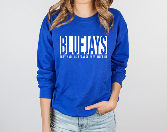 Bluejays: Cause They Ain't Us Sweatshirt