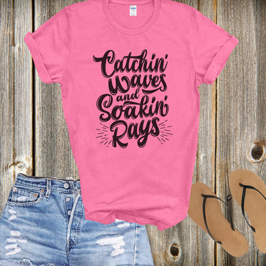 Catchin' waves and Soakin' Rays T-shirt