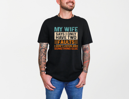 My Wife Says T-shirt