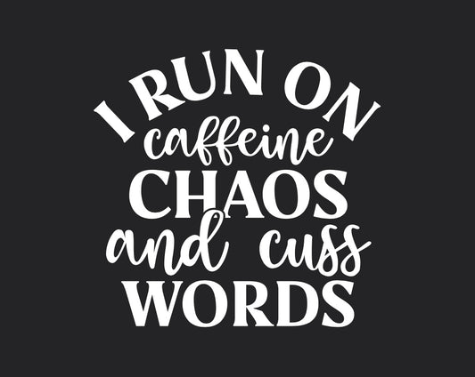 I Run on Caffeine, Chaos, and Cuss Words Decal