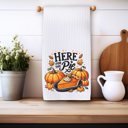 Here for the Pie - Kitchen Towel