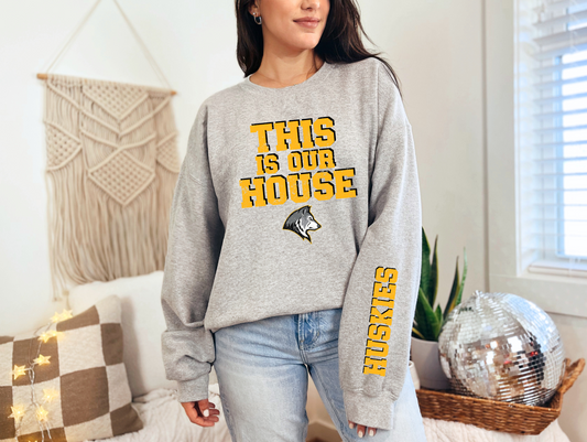 This is Our House Huskies Sweatshirt