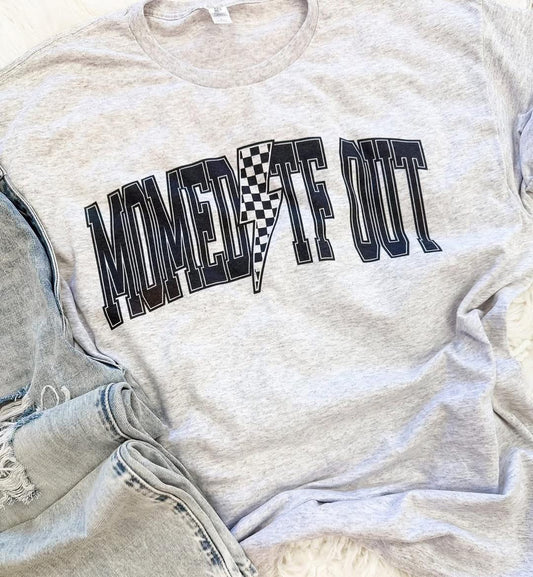 Mommed TF Out T-shirt