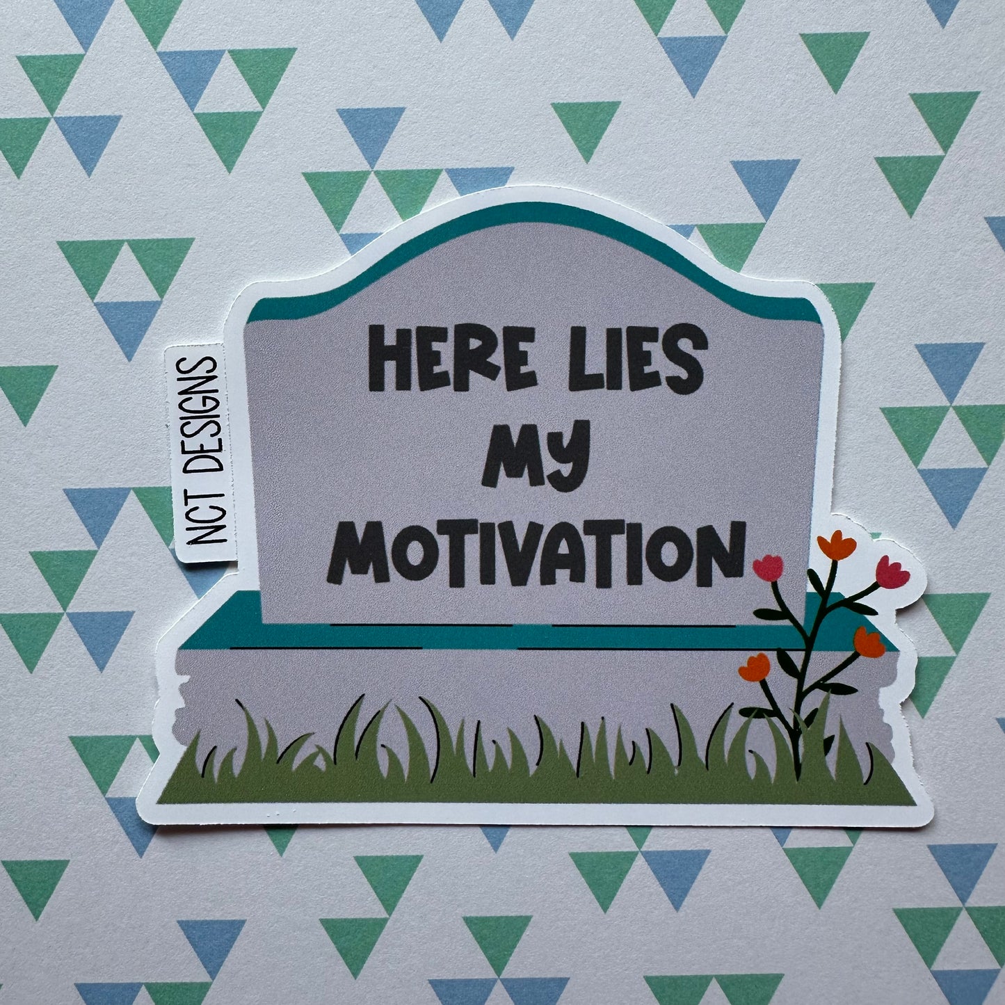 Here Lies My Motivation Sticker