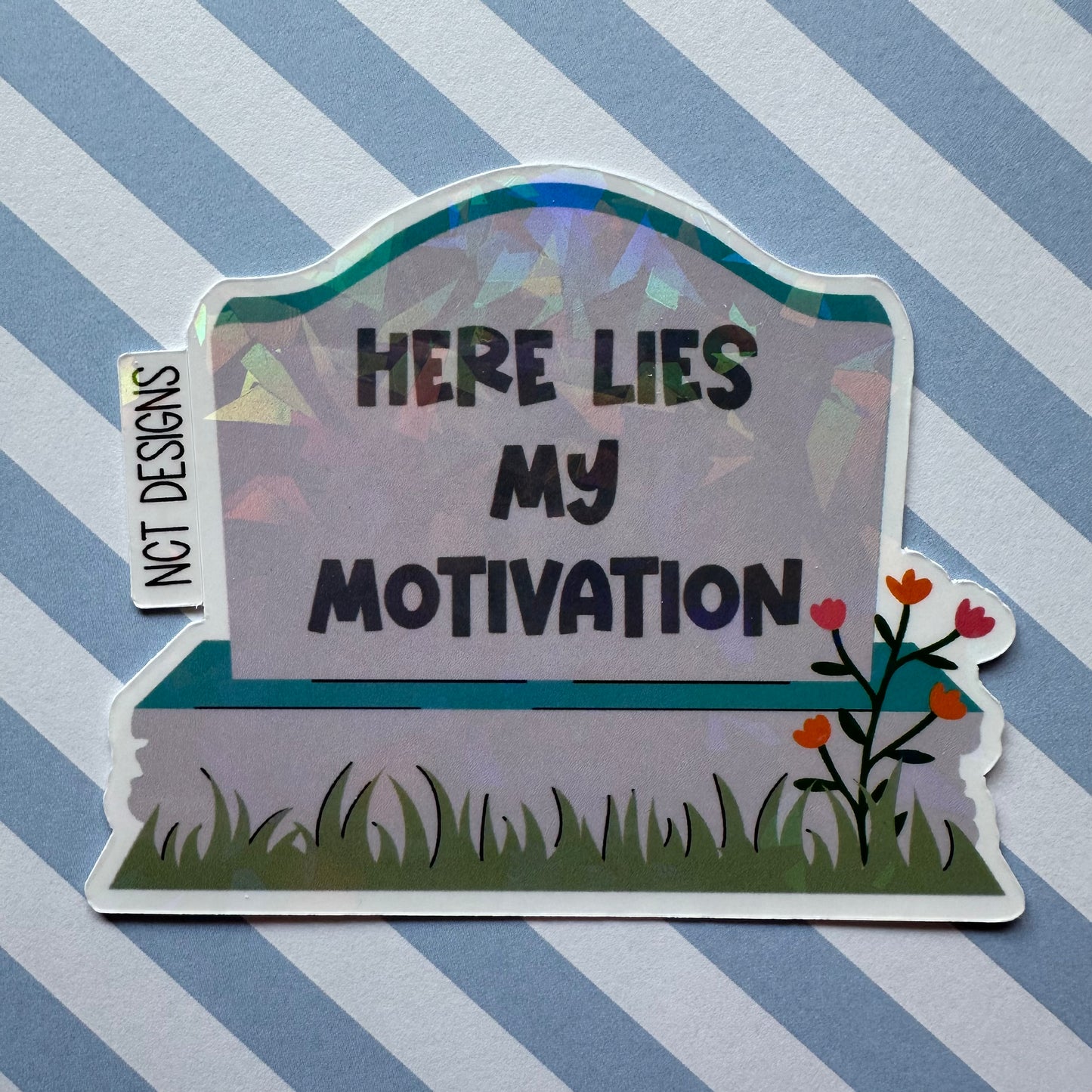 Here Lies My Motivation Sticker