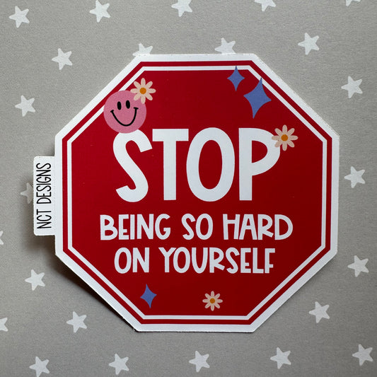 Stop Being So Hard Sticker