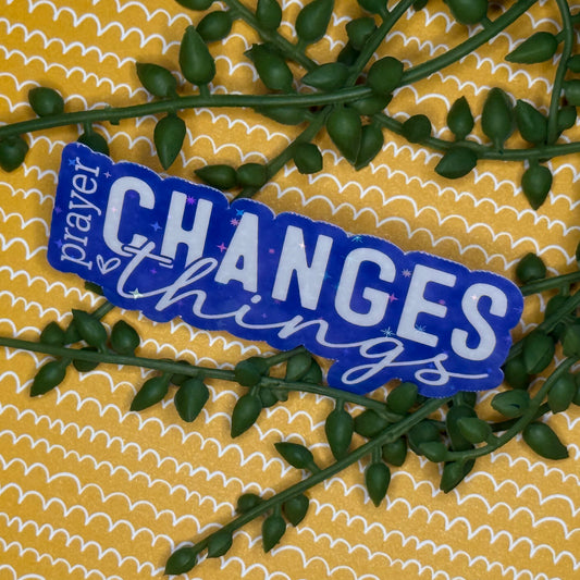Prayer Changes Things Sticker