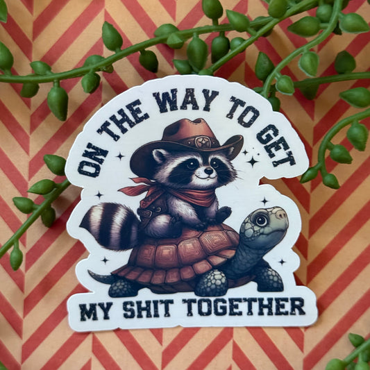 Get My Shit Together Sticker