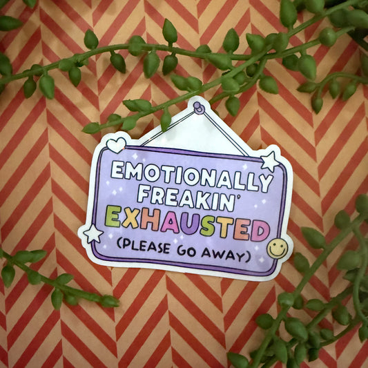 Emotionally Freakin' Exhausted Sticker
