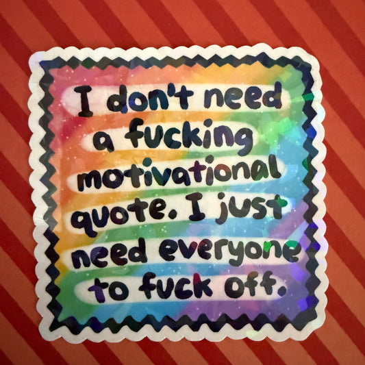 Don't Need a Motivational Quote Sticker