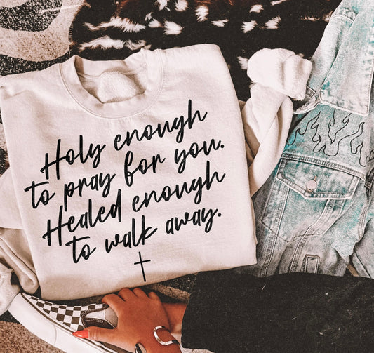 Holy Enough, Healed Enough Premium Sweatshirt