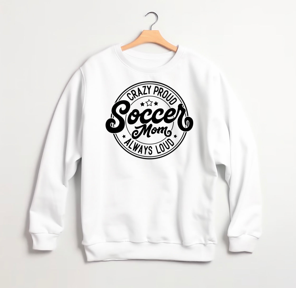 Crazy Proud Soccer Mom Sweatshirt