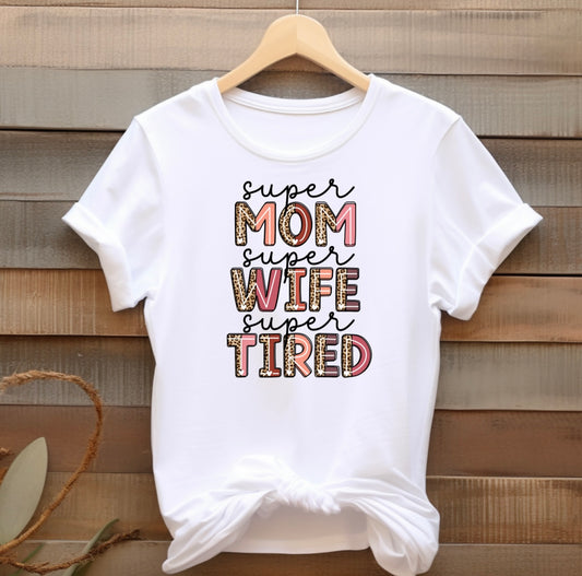 Super Mom, Super Wife, Super Tired T-shirt