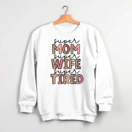 Super Mom, Super Wife, Super Tired Sweatshirt