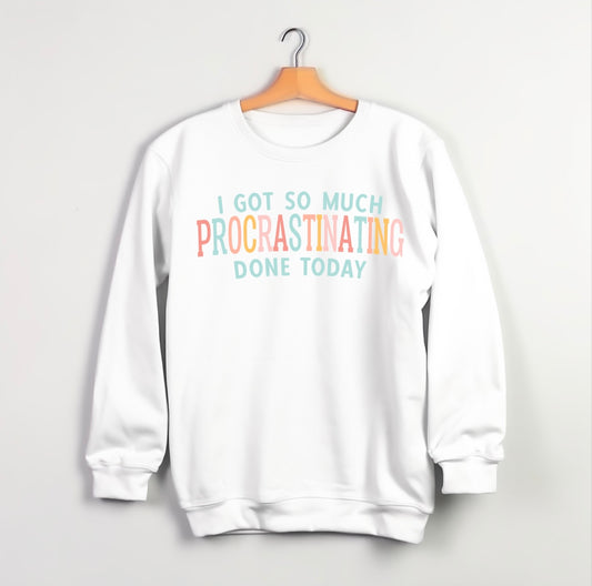 So Much Procrastinating Sweatshirt