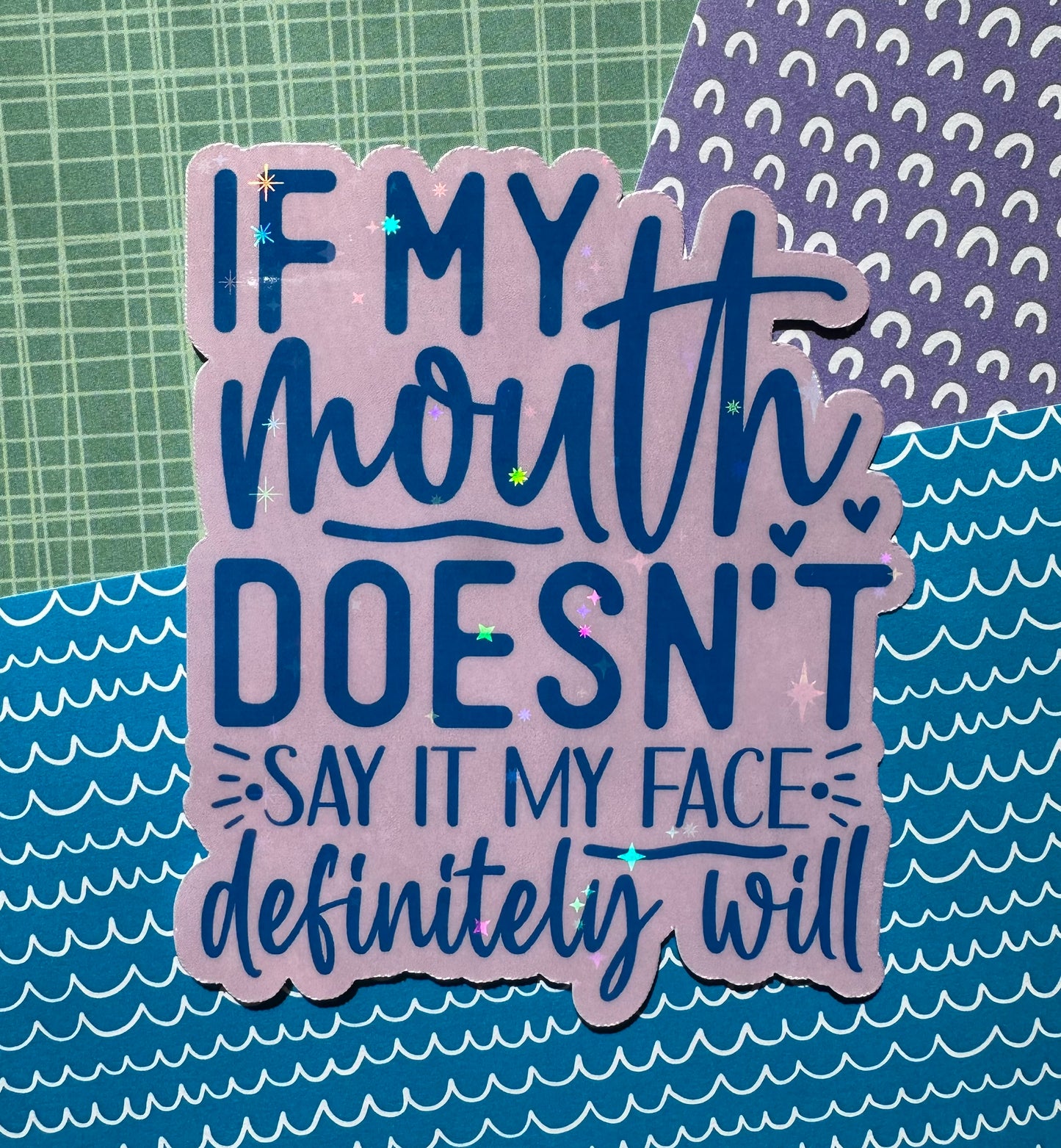 If My Mouth Doesn't Say It Sticker