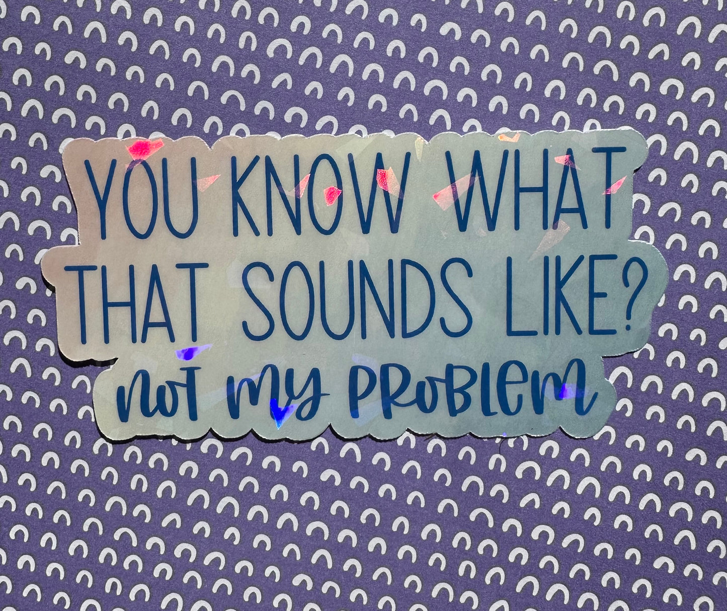 Not My Problem Sticker