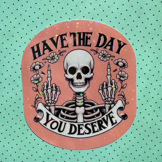 Day You Deserve Sticker