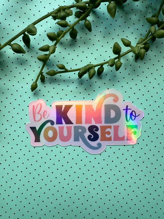 Be Kind to Yourself Sticker