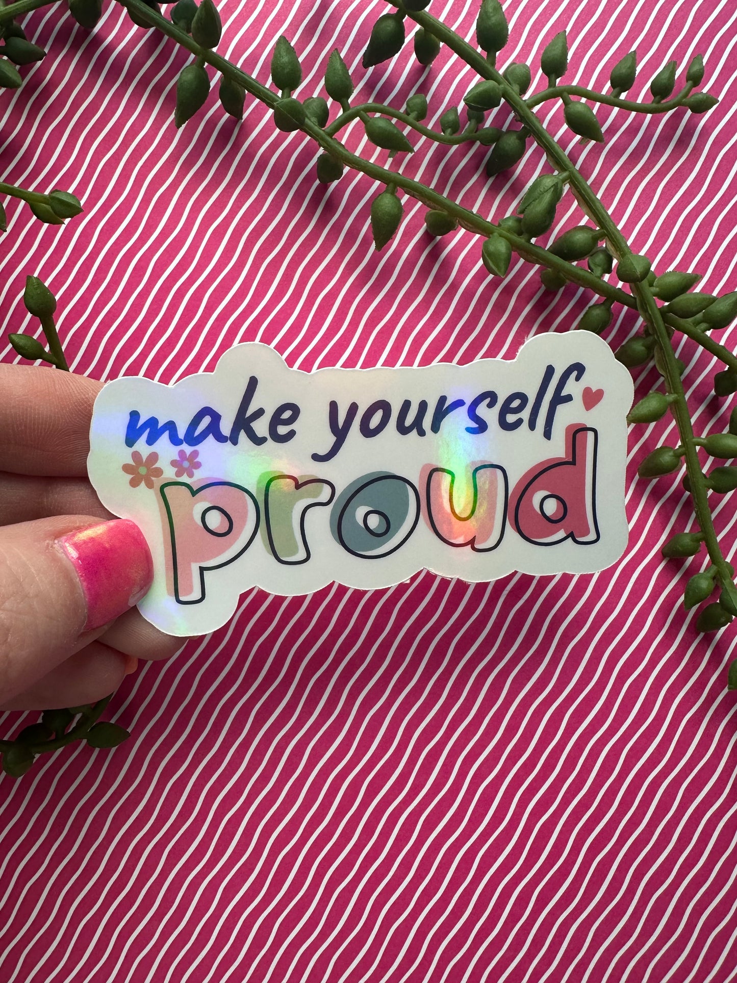 Make Yourself Proud Sticker