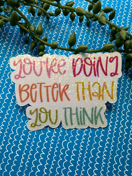 Better Than You Think Sticker