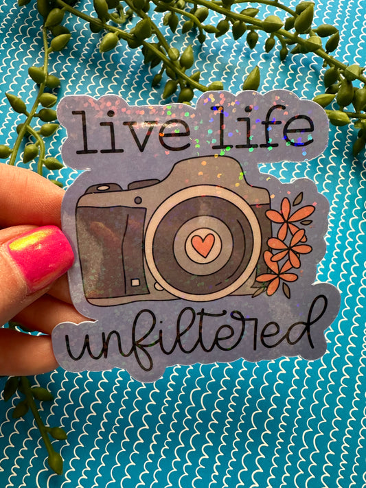 Live Life Unfiltered Sticker