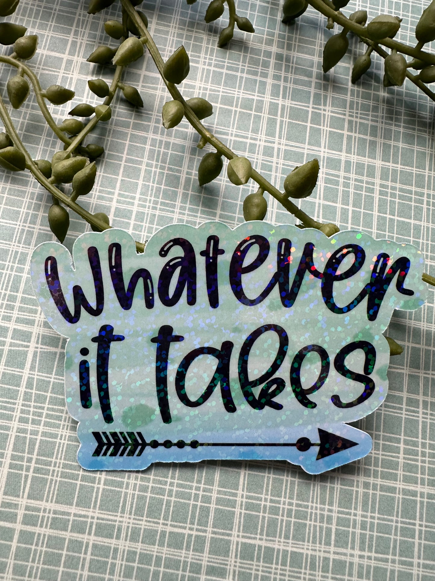 Whatever it Takes Sticker