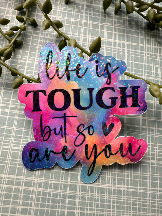 Life is Tough Sticker