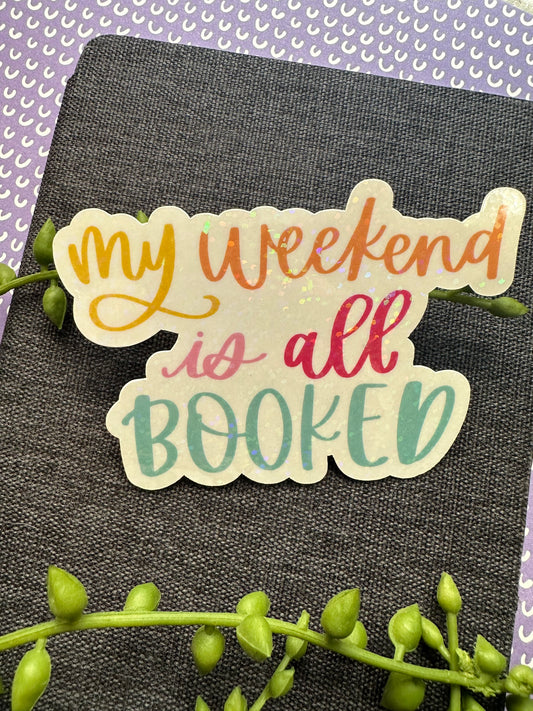 My Weekend is Booked Sticker