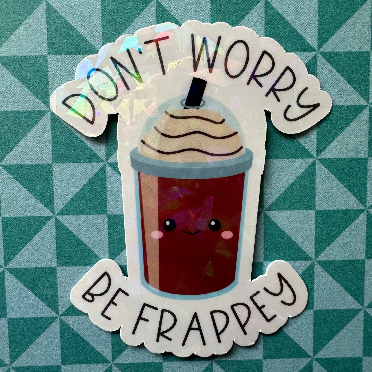 Don't Worry, Be Frappey Sticker