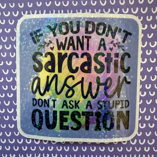 Don't Want a Sarcastic Answer Sticker