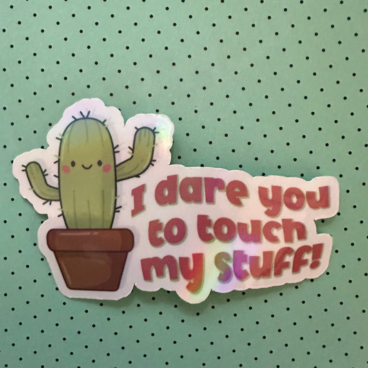 Dare You to Touch My Stuff Sticker