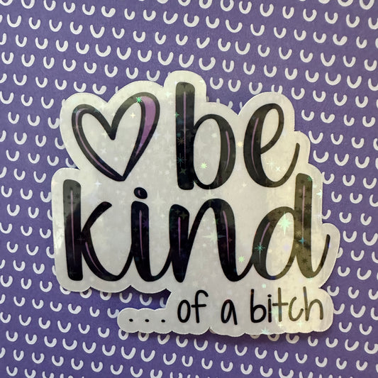 Be Kind of a Bitch Sticker