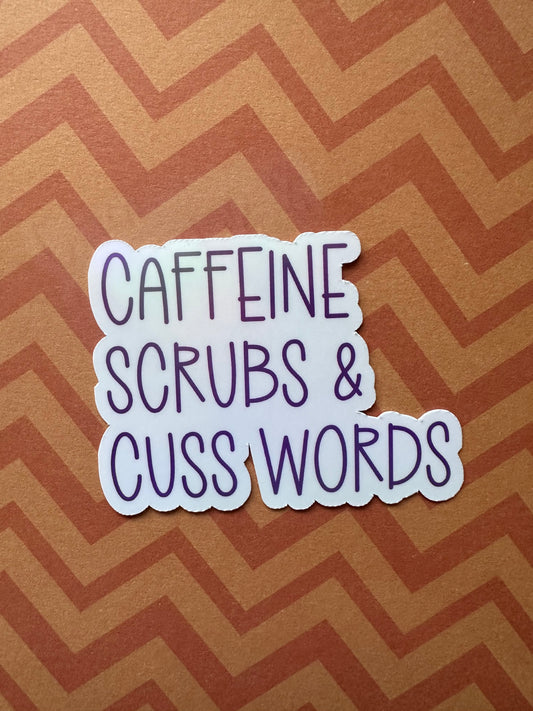 Caffeine, Scrubs, and Cuss Words Sticker