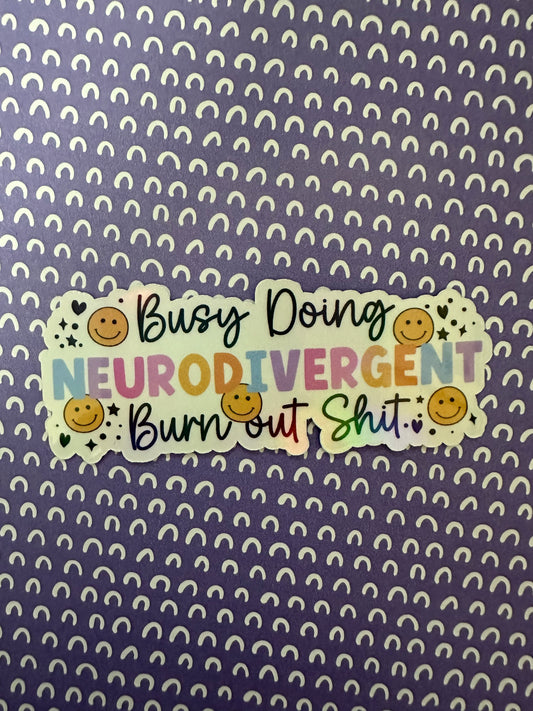 Busy Doing Neurodivergent Burn Out Shit Sticker