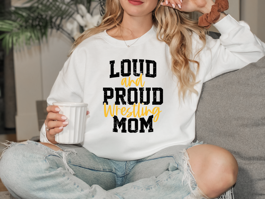 Loud and Proud Wrestling Mom Sweatshirt