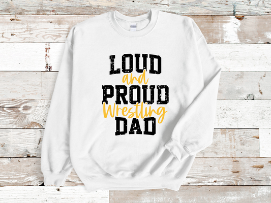 Loud and Proud Wrestling Dad Sweatshirt