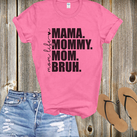 Mama, Mommy, Mom, Bruh T-shirt, Solid Print