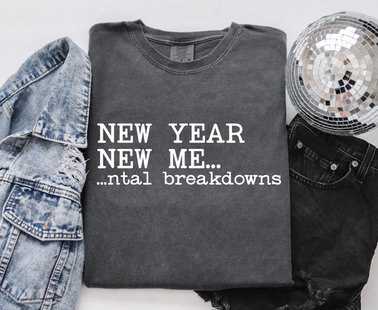 New Year, New Me...ntal Breakdowns T-shirt